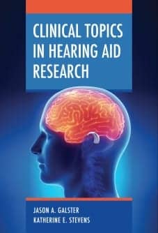 On Galster & Stevens’ New Book: Clinical Topics in Hearing Aid Research