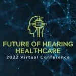 Future of Hearing Healthcare Conference to Take Place May 24-26