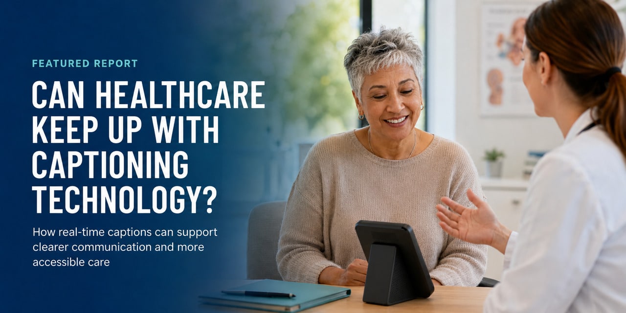 Can Healthcare Keep Up With Captioning Technology?